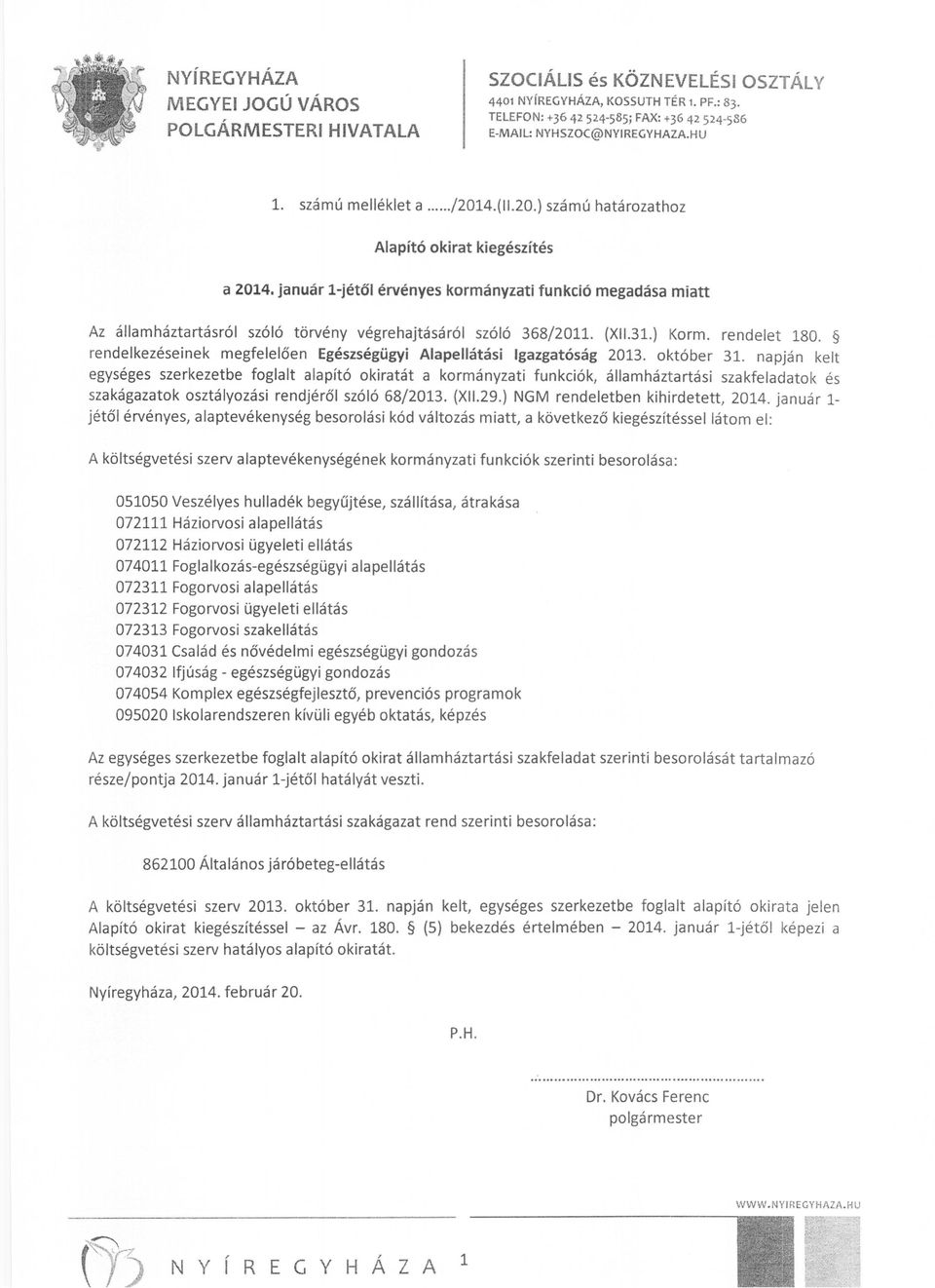 rendelkezéseinek megfelelően Egészségügyi Alapellátási Igazgatóság 2013. október 31.