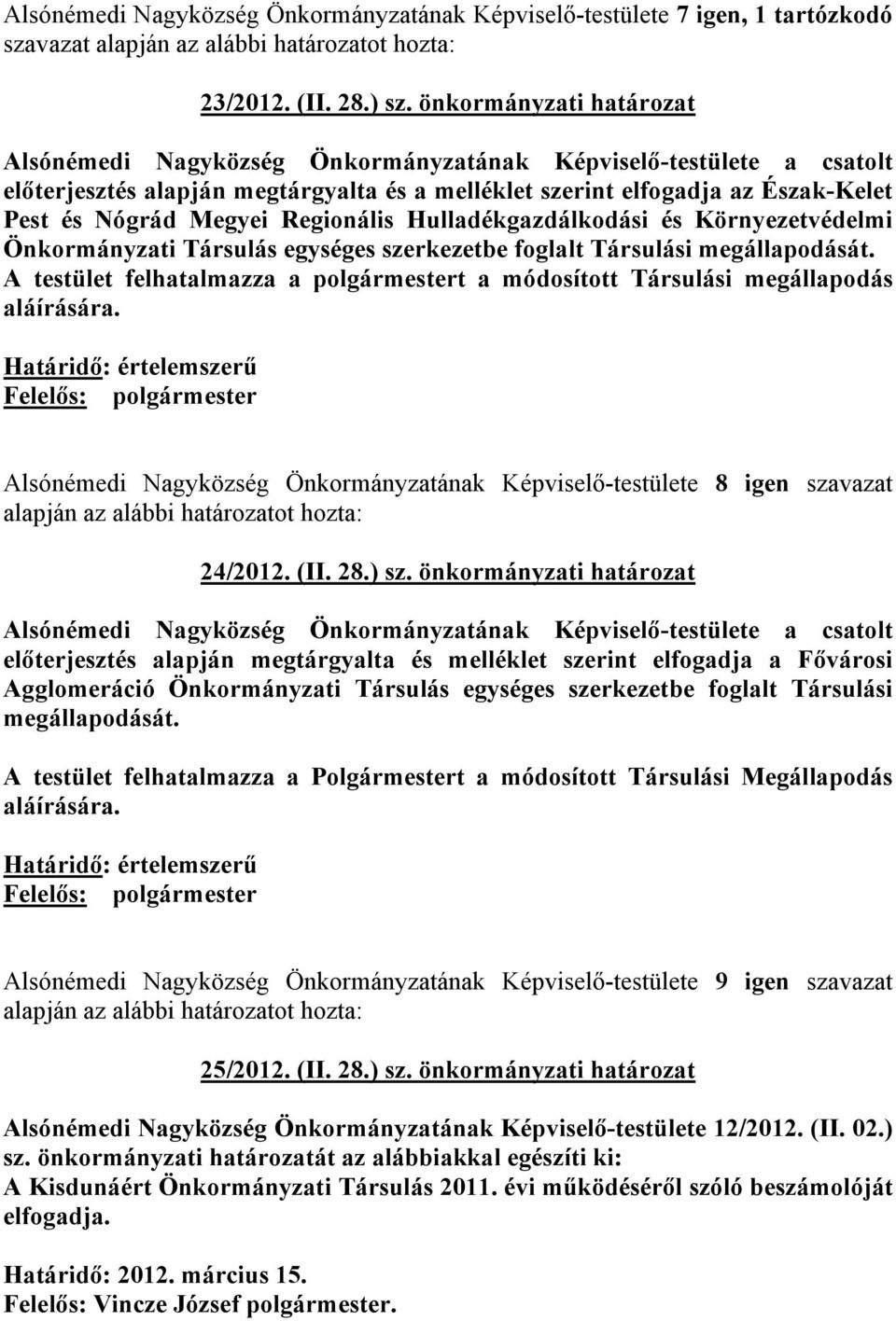 Regionális Hulladékgazdálkodási és Környezetvédelmi Önkormányzati Társulás egységes szerkezetbe foglalt Társulási megállapodását.