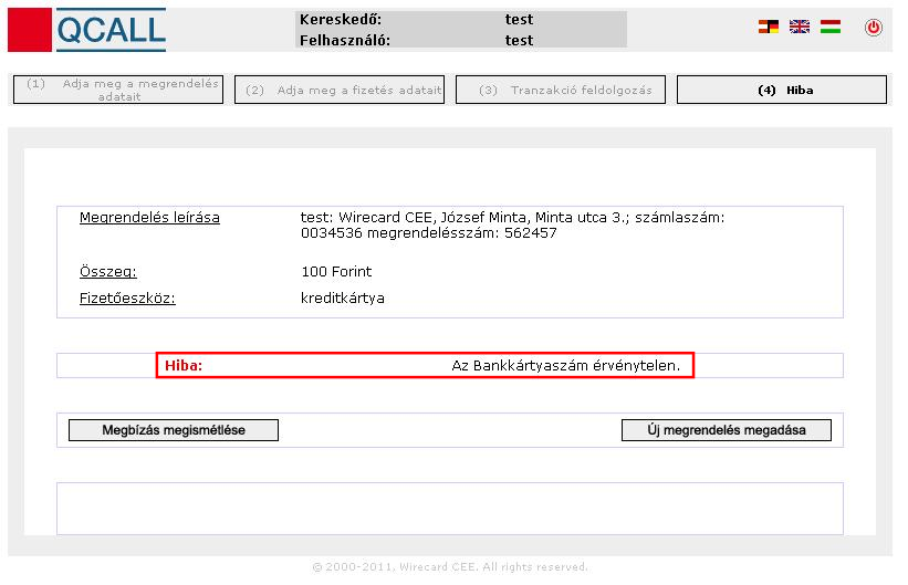 Felhasználói kézikönyv QCALL Felhasználói kézikönyv Hitelkártyás fizetések lebonyolítása, folytatás Ha a fizetés sikertelen volt, az utolsó oldalon ennek jelzésére hibaüzenet jelenik meg: Mi