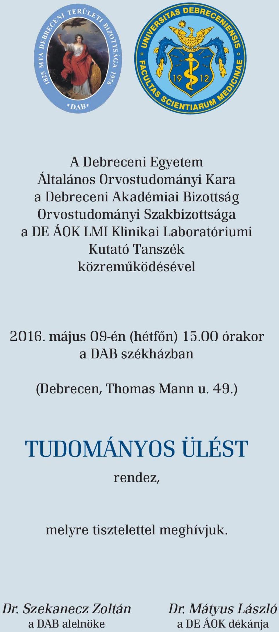 május 09-én (hétfôn) 15.00 órakor a DAB székházban (Debrecen, Thomas Mann u. 49.
