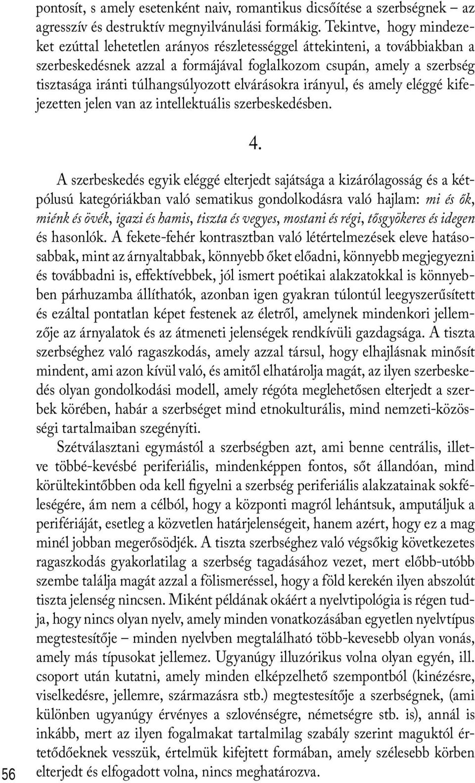 túlhangsúlyozott elvárásokra irányul, és amely eléggé kifejezetten jelen van az intellektuális szerbeskedésben. 4.