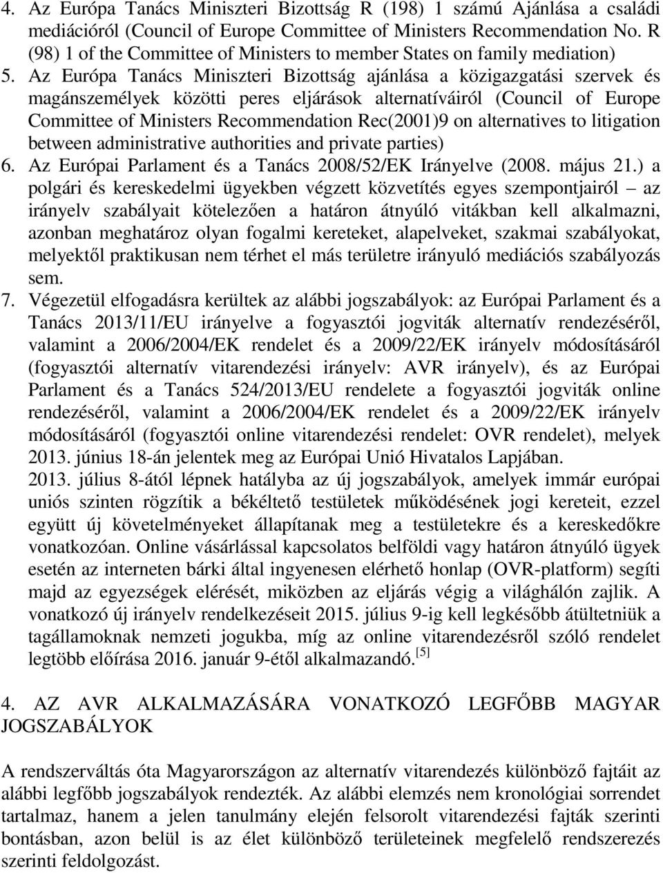 Az Európa Tanács Miniszteri Bizottság ajánlása a közigazgatási szervek és magánszemélyek közötti peres eljárások alternatíváiról (Council of Europe Committee of Ministers Recommendation Rec(2001)9 on