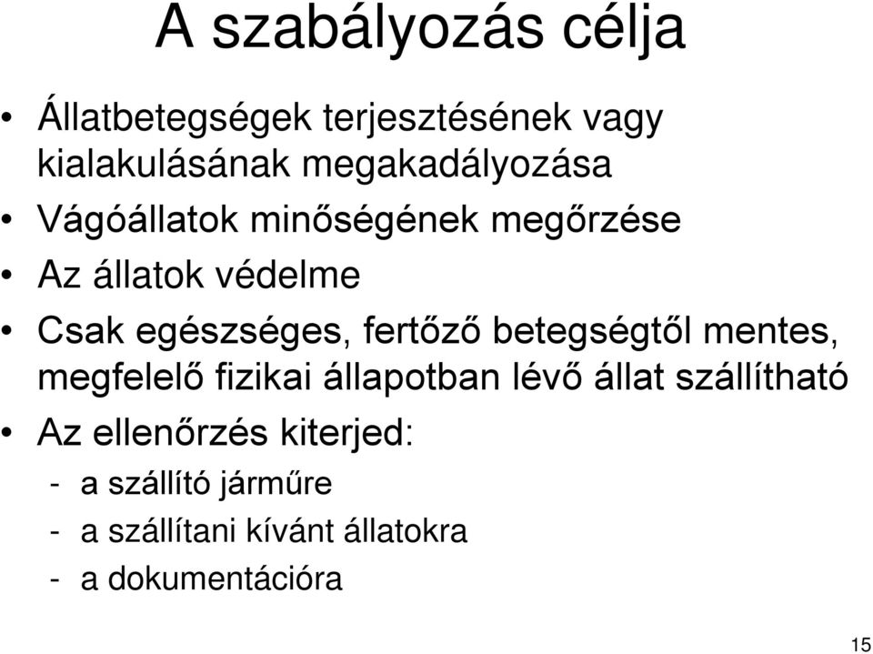 egészséges, fertőző betegségtől mentes, megfelelő fizikai állapotban lévő állat