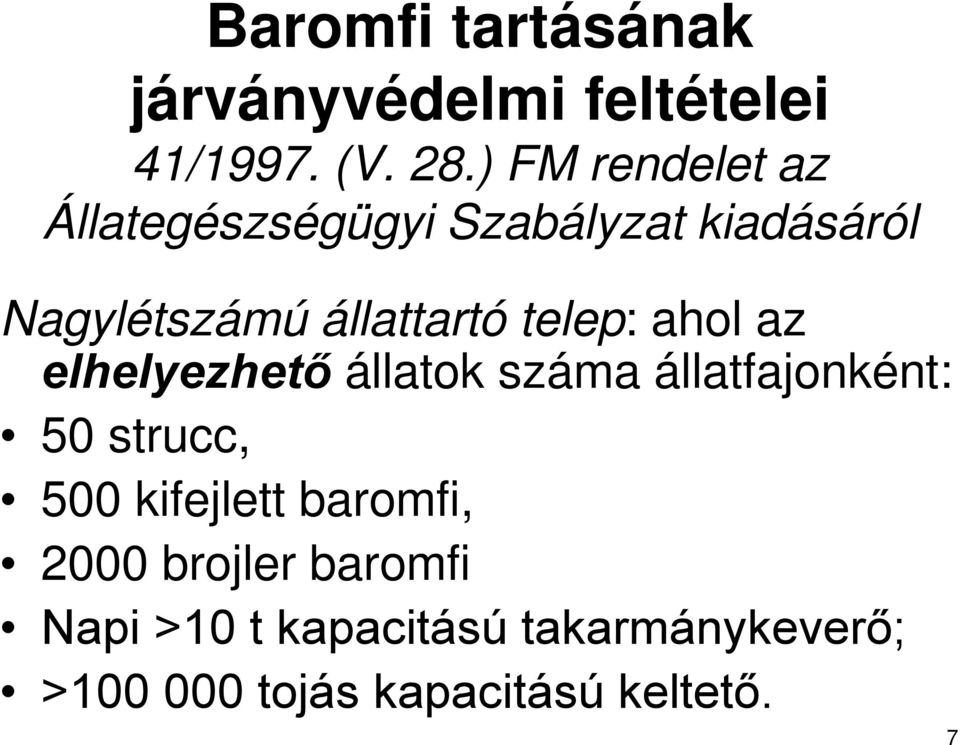 telep: ahol az elhelyezhető állatok száma állatfajonként: 50 strucc, 500 kifejlett