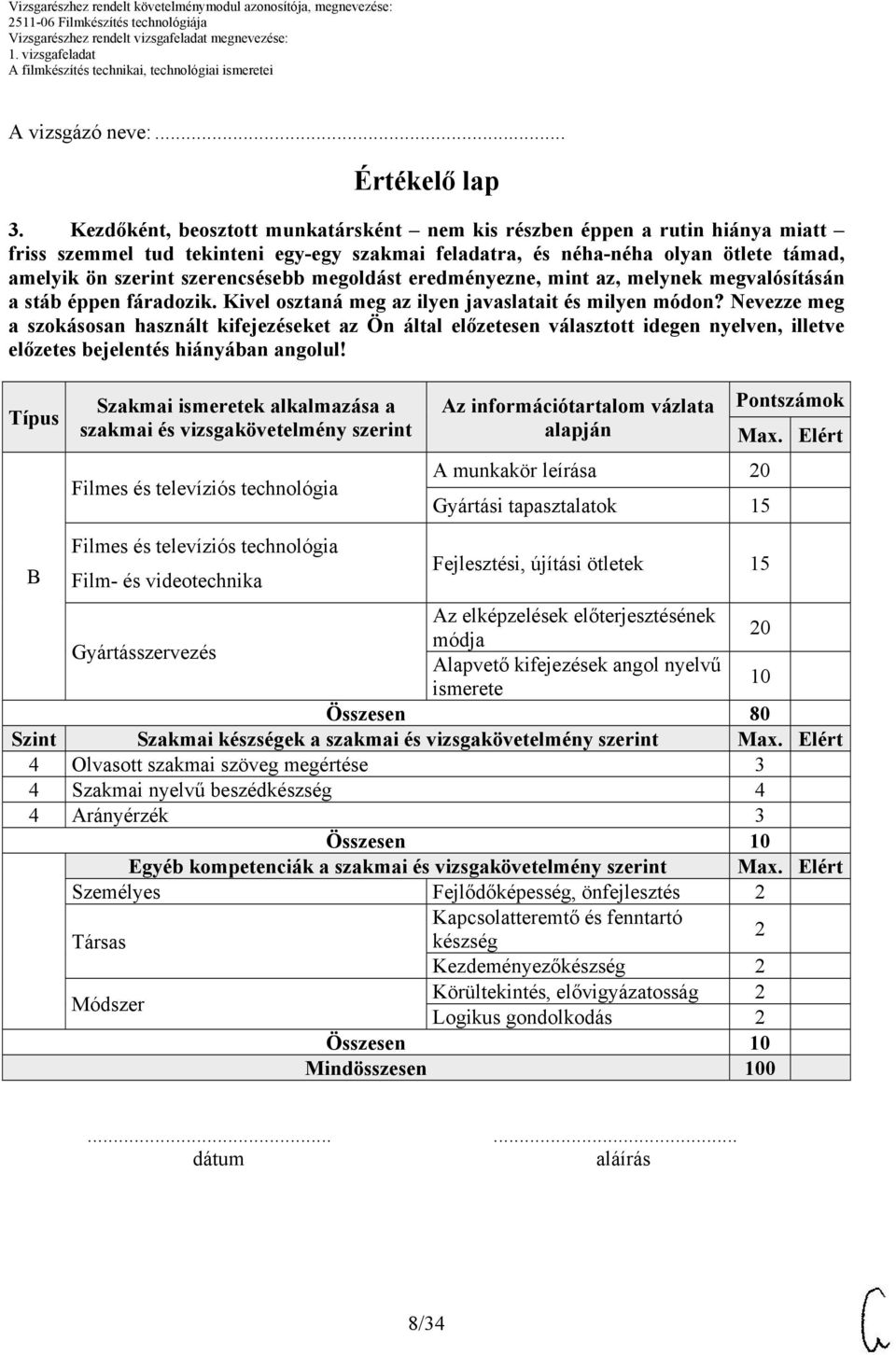 megoldást eredményezne, mint az, melynek megvalósításán a stáb éppen fáradozik. Kivel osztaná meg az ilyen javaslatait és milyen módon?