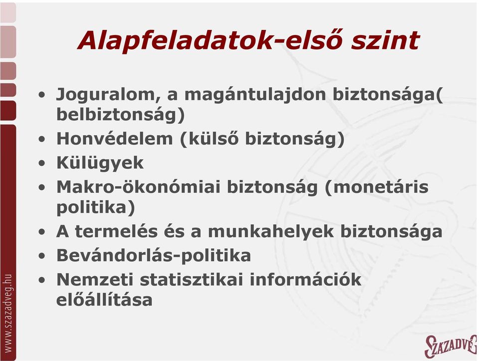 Makro-ökonómiai biztonság (monetáris politika) A termelés és a