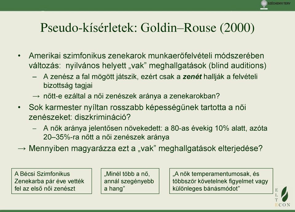 Sok karmester nyíltan rosszabb képességűnek tartotta a női zenészeket: diszkrimináció?