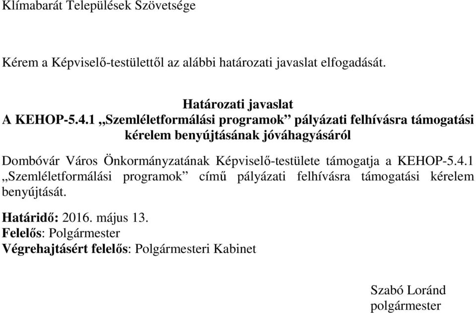 1 Szemléletformálási programok pályázati felhívásra támogatási kérelem benyújtásának jóváhagyásáról Dombóvár Város