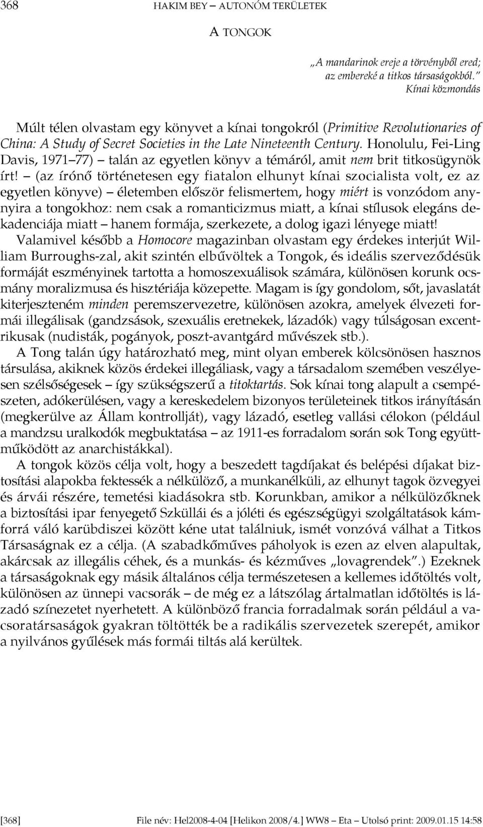 Honolulu, Fei-Ling Davis, 1971 77) talán az egyetlen könyv a témáról, amit nem brit titkosügynök írt!