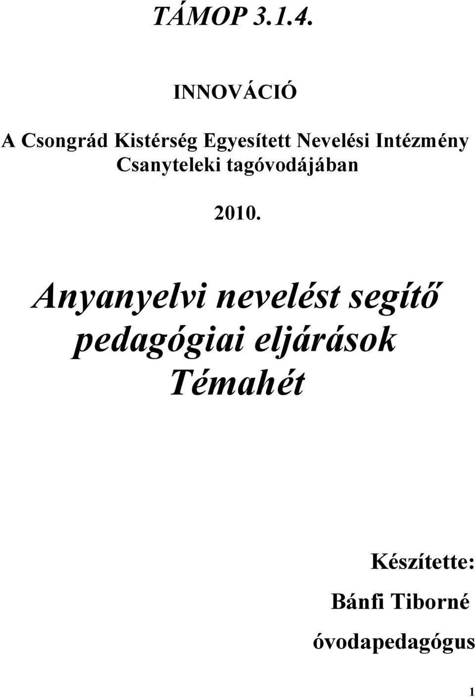 Intézmény Csanyteleki tagóvodájában 2010.
