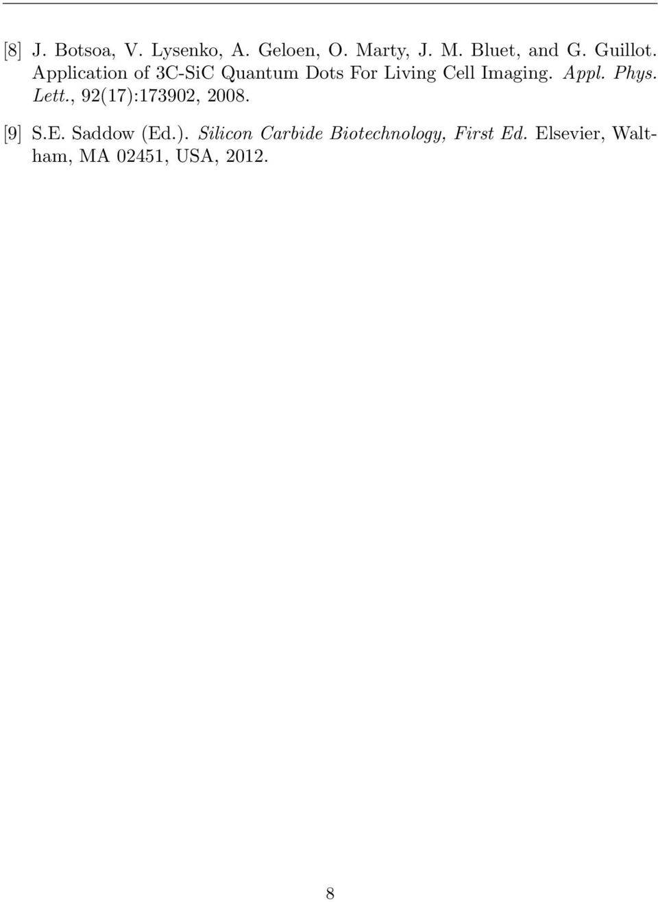 Appl. Phys. Lett., 92(17):173902, 2008. [9] S.E. Saddow (Ed.). Silicon Carbide Biotechnology, First Ed.