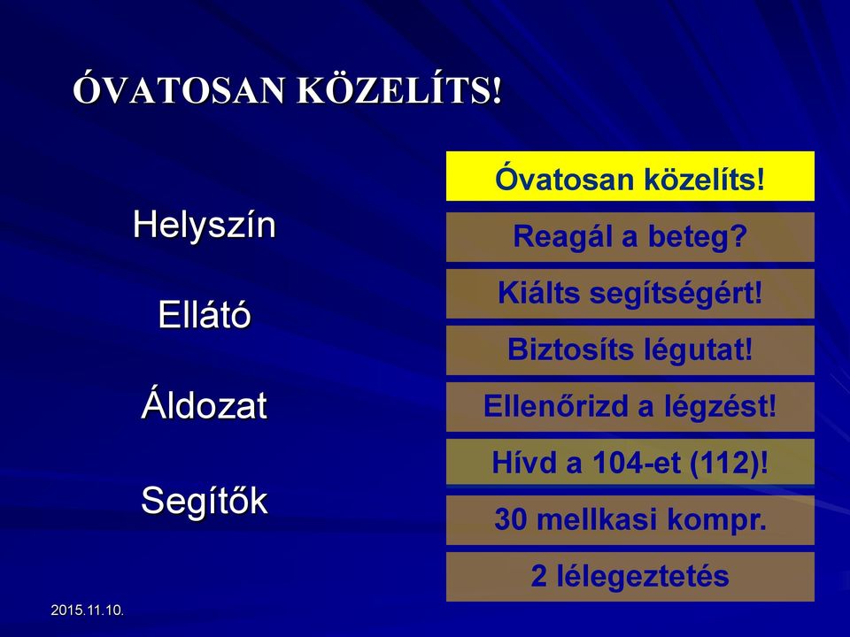 Reagál a beteg? Kiálts segítségért!