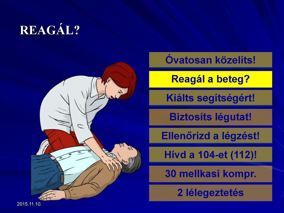 Biztosíts légutat! Ellenőrizd a légzést!