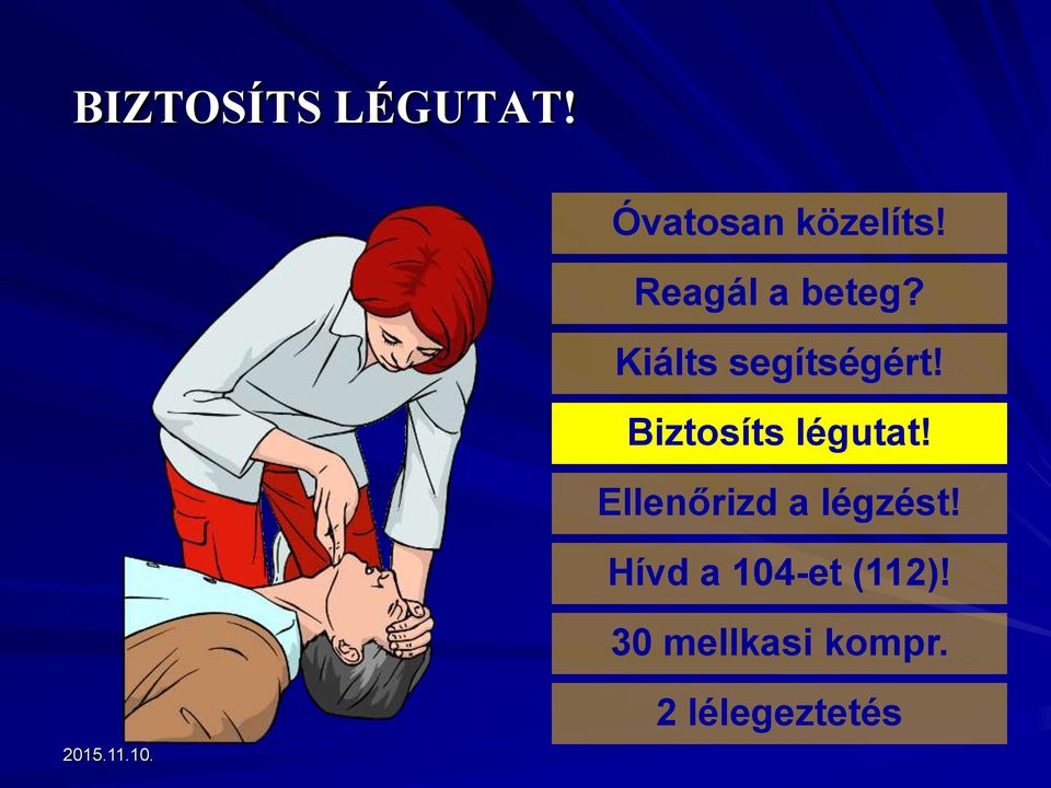 Biztosíts légutat! Ellenőrizd a légzést!