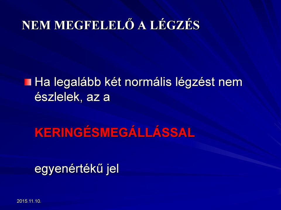 légzést nem észlelek, az a