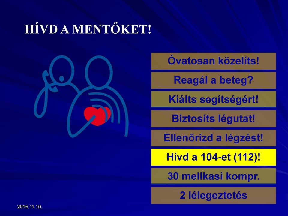 Biztosíts légutat! Ellenőrizd a légzést!