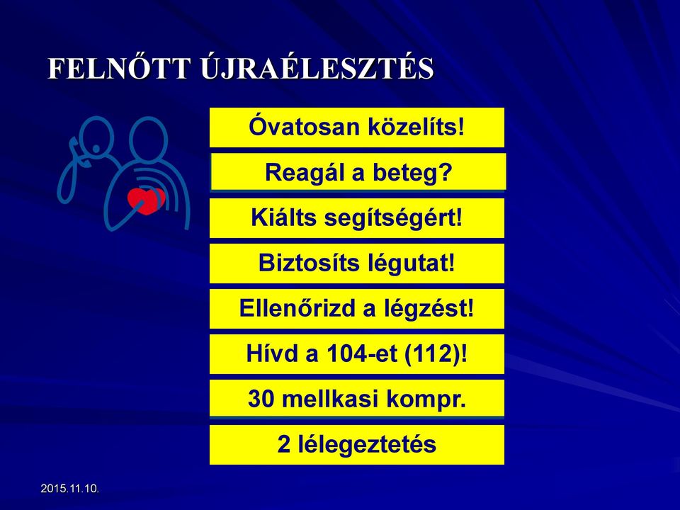 Biztosíts légutat! Ellenőrizd a légzést!