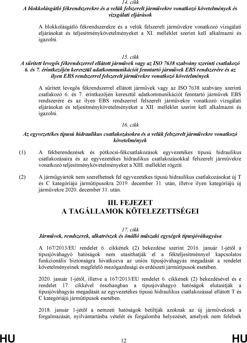 cikk A sűrített levegős fékrendszerrel ellátott járművek vagy az ISO 7638 szabvány szerinti csatlakozó 6. és 7.