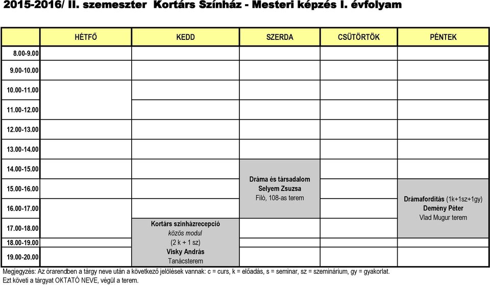 00 közös modul 18.00-19.00 (2 k + 1 sz) 19.00-20.