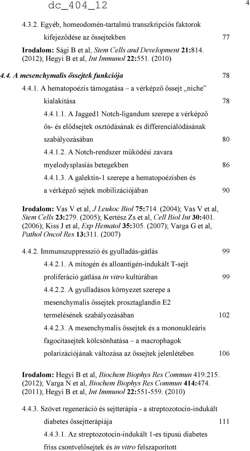 4.1.2. A Notch-rendszer működési zavara myelodysplasiás betegekben 86 4.4.1.3.