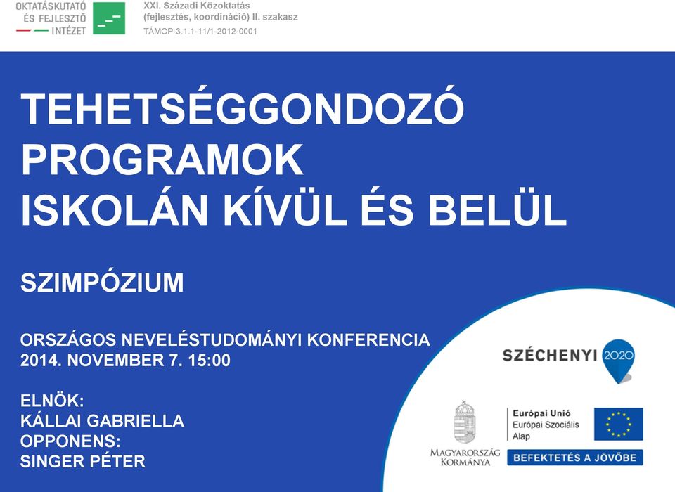 1-11/1-2012-0001 TEHETSÉGGONDOZÓ PROGRAMOK ISKOLÁN KÍVÜL ÉS