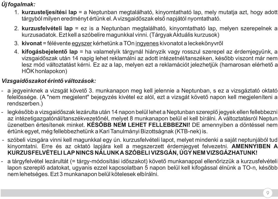 kivonat = félévente egyszer kérhetünk a TOn ingyenes kivonatot a leckekönyvről 4.