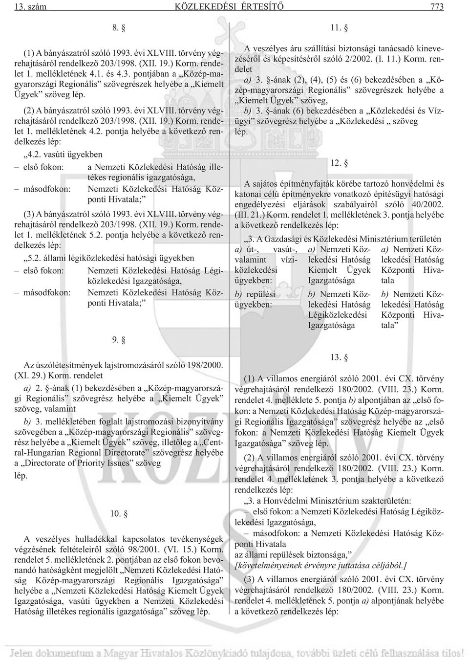 évi XLVIII. törvény végrehajtásáról rendelkezõ 20