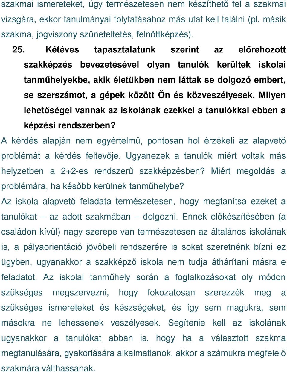 közveszélyesek. Milyen lehetőségei vannak az iskolának ezekkel a tanulókkal ebben a képzési rendszerben?