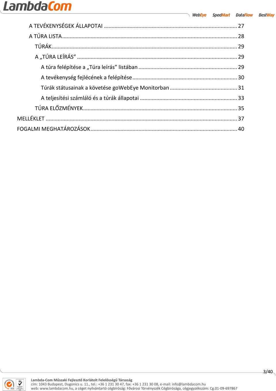 .. 29 A tevékenység fejlécének a felépítése.