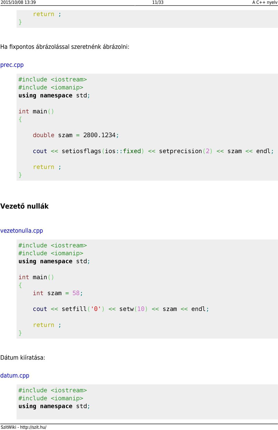 1234; cout << setiosflags(ios::fixed) << setprecision(2) << szam << endl; Vezető nullák