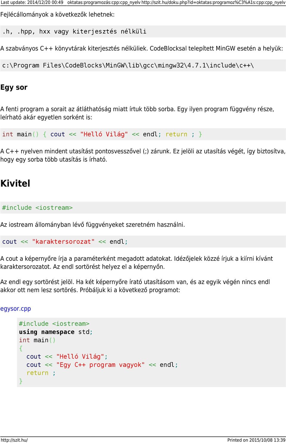 1\include\c++\ Egy sor A fenti program a sorait az átláthatóság miatt írtuk több sorba.