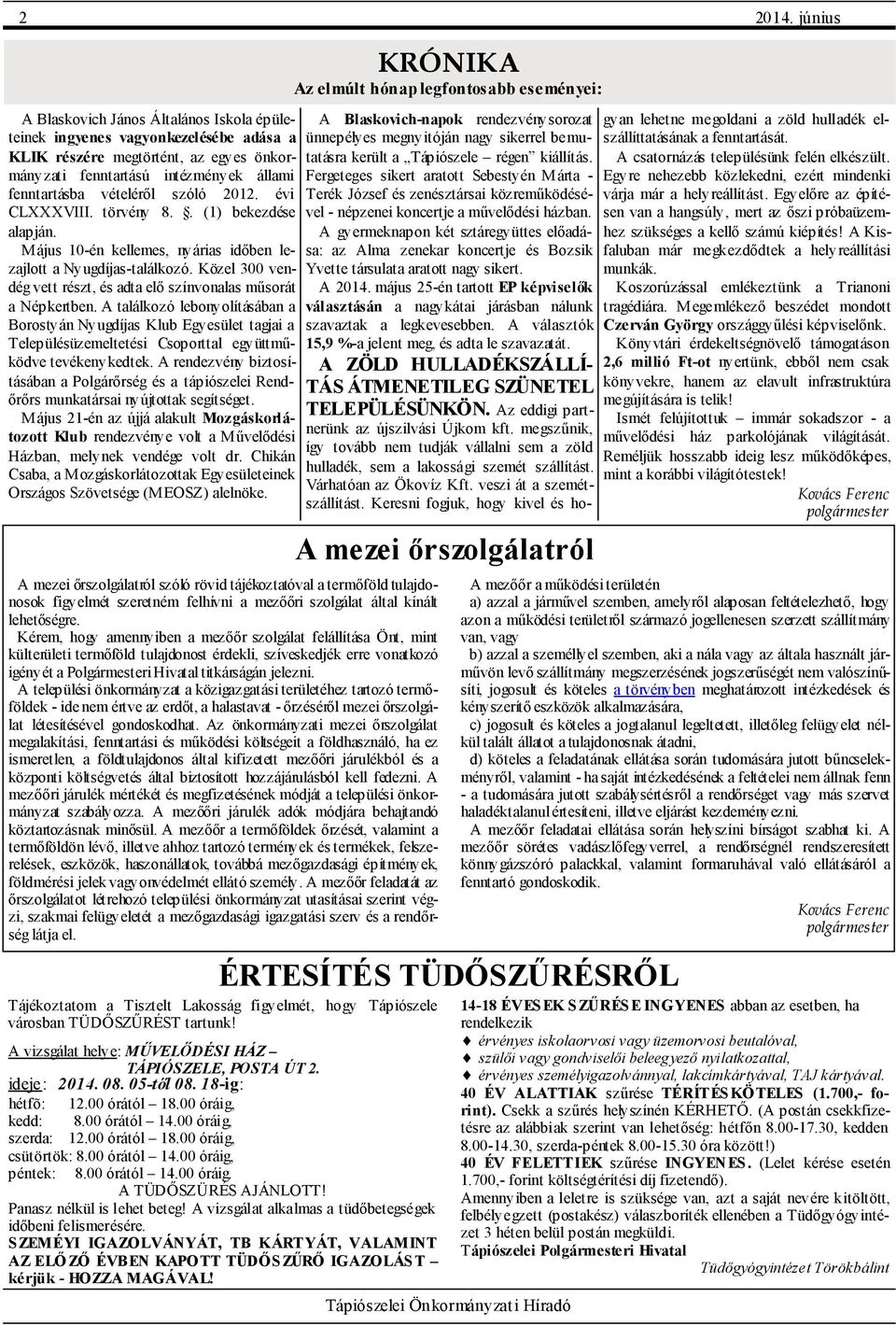 2012. évi CLXXXVIII. törvény 8.. (1) bekezdése alapján. M ájus 10-én kellemes, nyárias időben lezajlott a Nyugdíjas-találkozó.