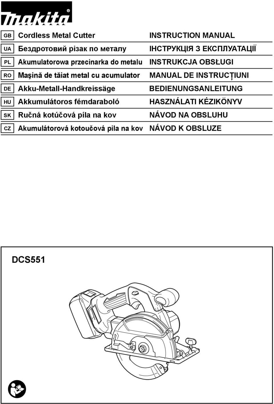 INSTRUCŢIUNI DE Akku-Metall-Handkreissäge BEDIENUNGSANLEITUNG HU Akkumulátoros fémdaraboló HASZNÁLATI