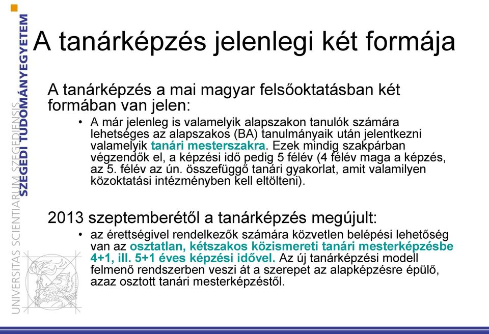 összefüggő tanári gyakorlat, amit valamilyen közoktatási intézményben kell eltölteni).