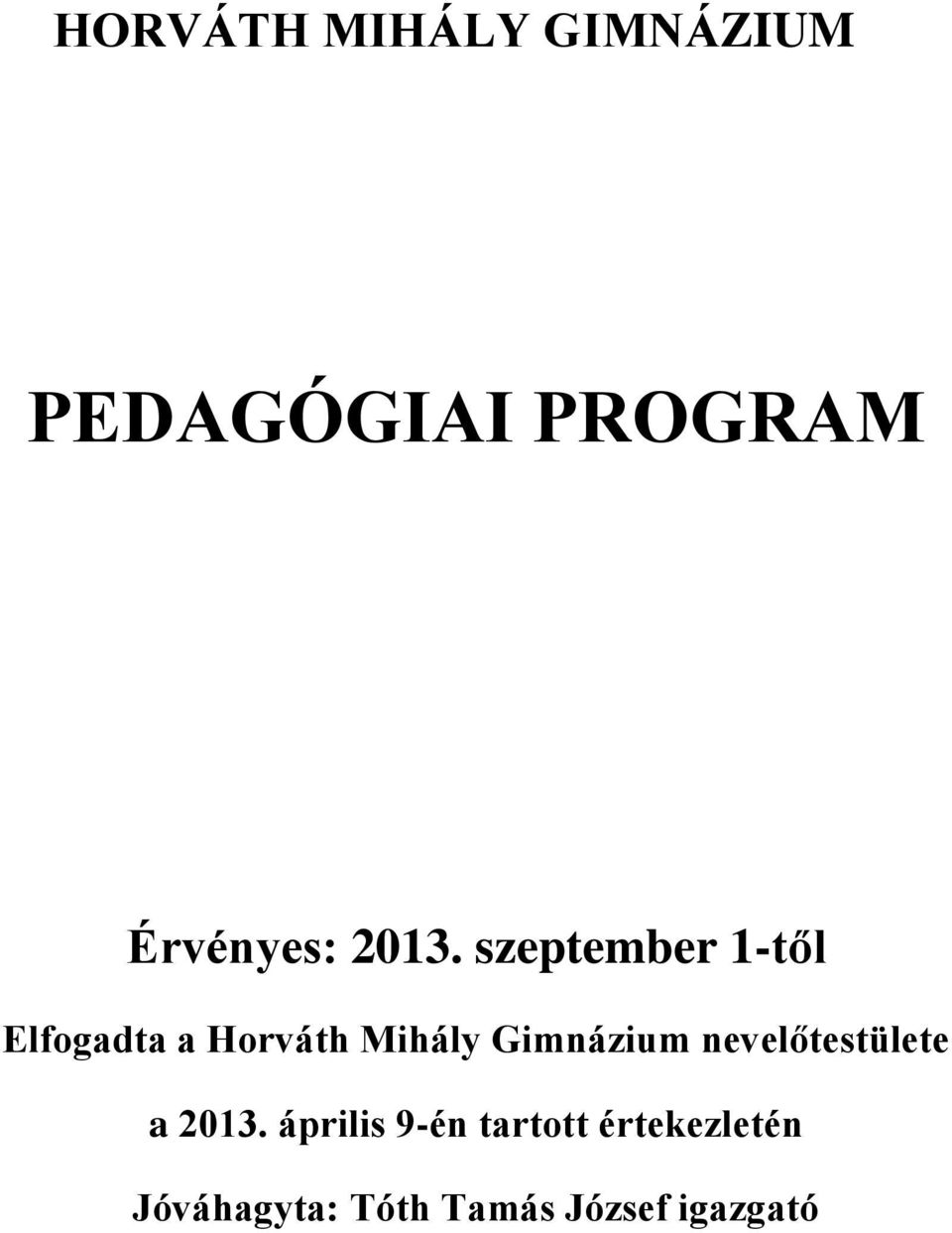 szeptember 1-től Elfogadta a Horváth Mihály