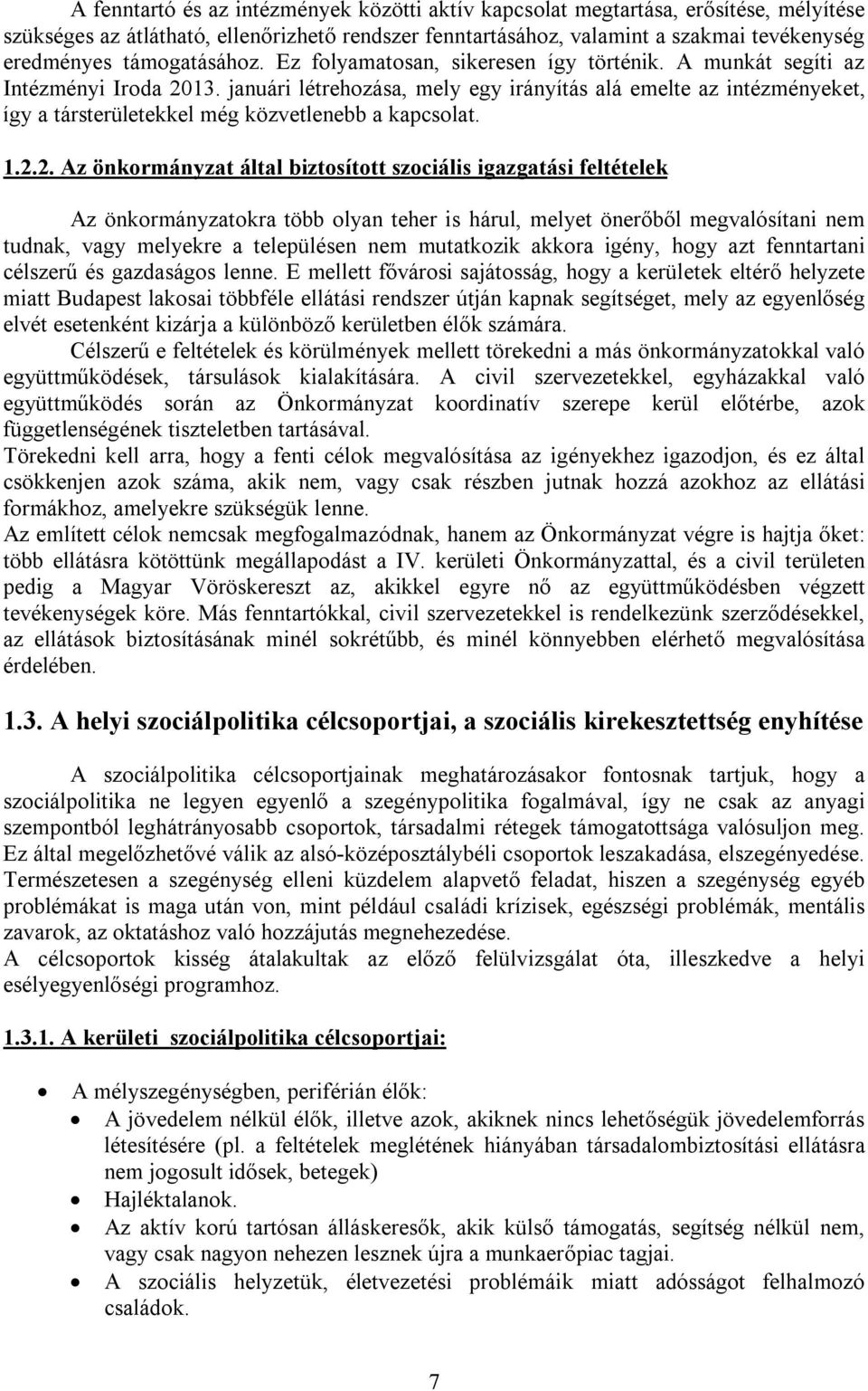 januári létrehozása, mely egy irányítás alá emelte az intézményeket, így a társterületekkel még közvetlenebb a kapcsolat. 1.2.