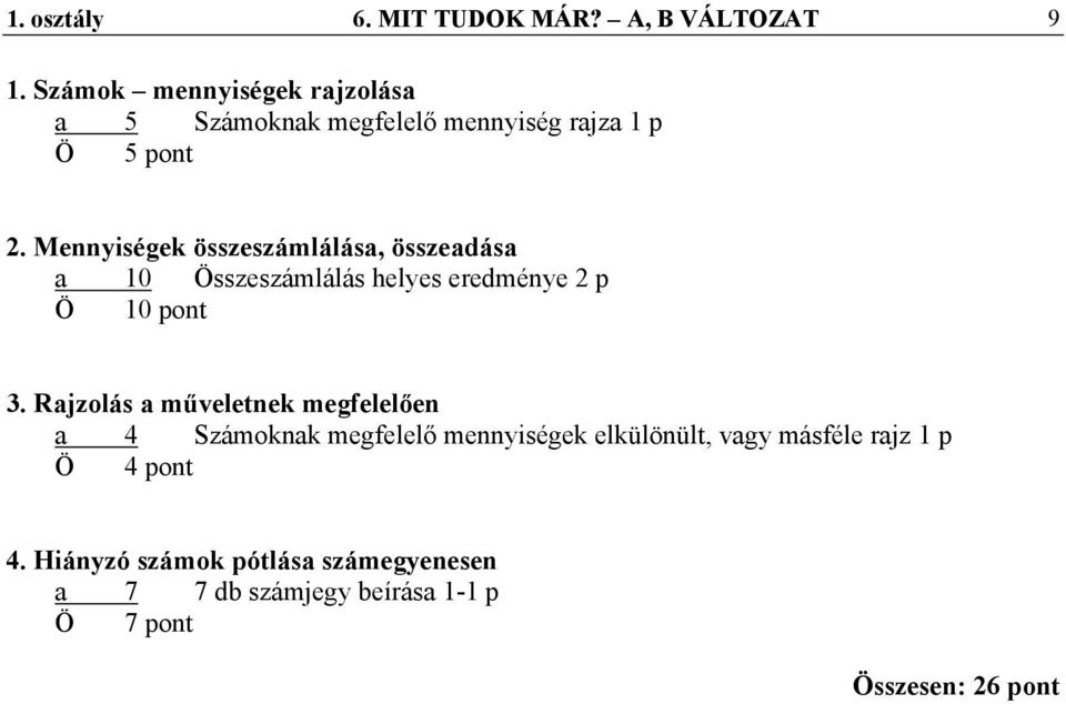 Mennyiségek összeszámlálása, összeadása a 10 Összeszámlálás helyes eredménye 2 p 3.