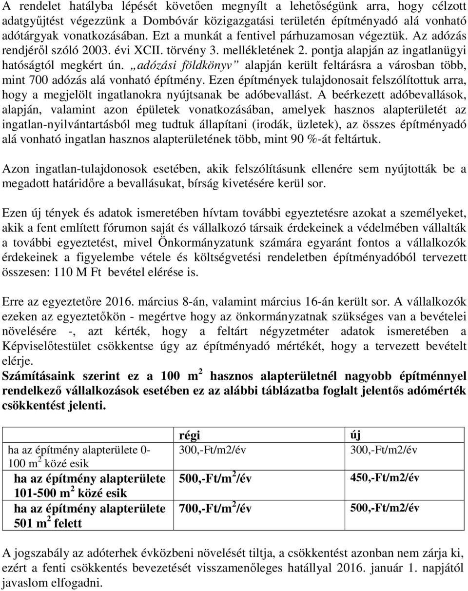 adózási földkönyv alapján került feltárásra a városban több, mint 700 adózás alá vonható építmény.