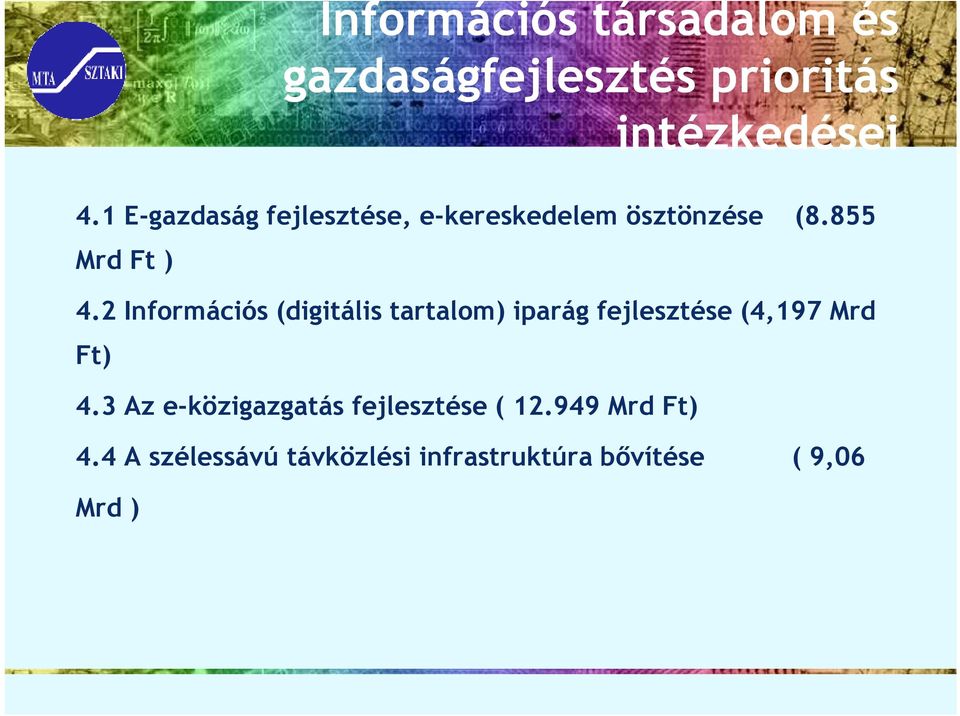 2 Információs (digitális tartalom) iparág fejlesztése (4,197 Mrd Ft) 4.