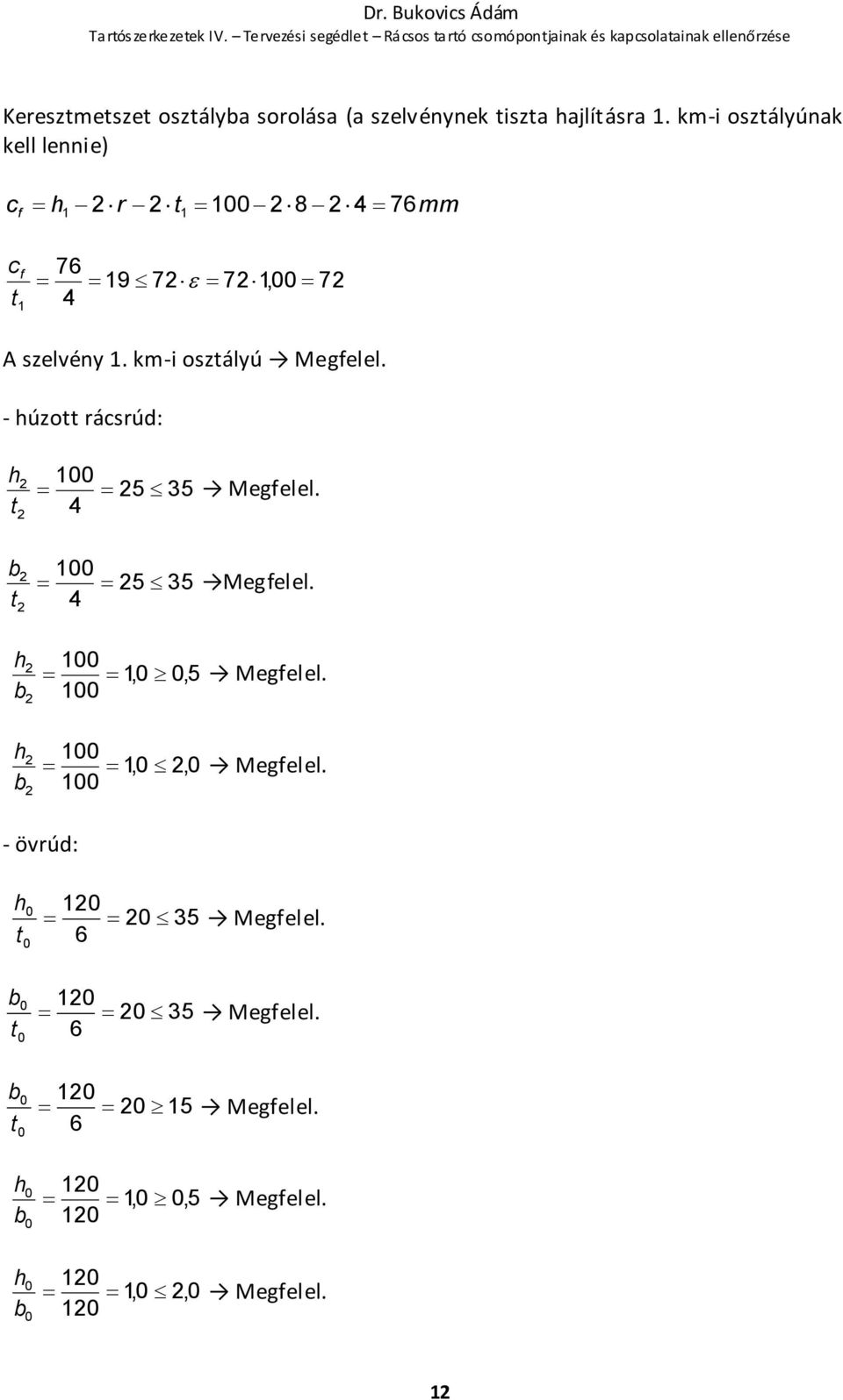 km-i osztályú Megfelel. - húzott rácsrúd: h 5 t 4 b 5 t 4 h, b h, b 35 35,5, Megfelel.