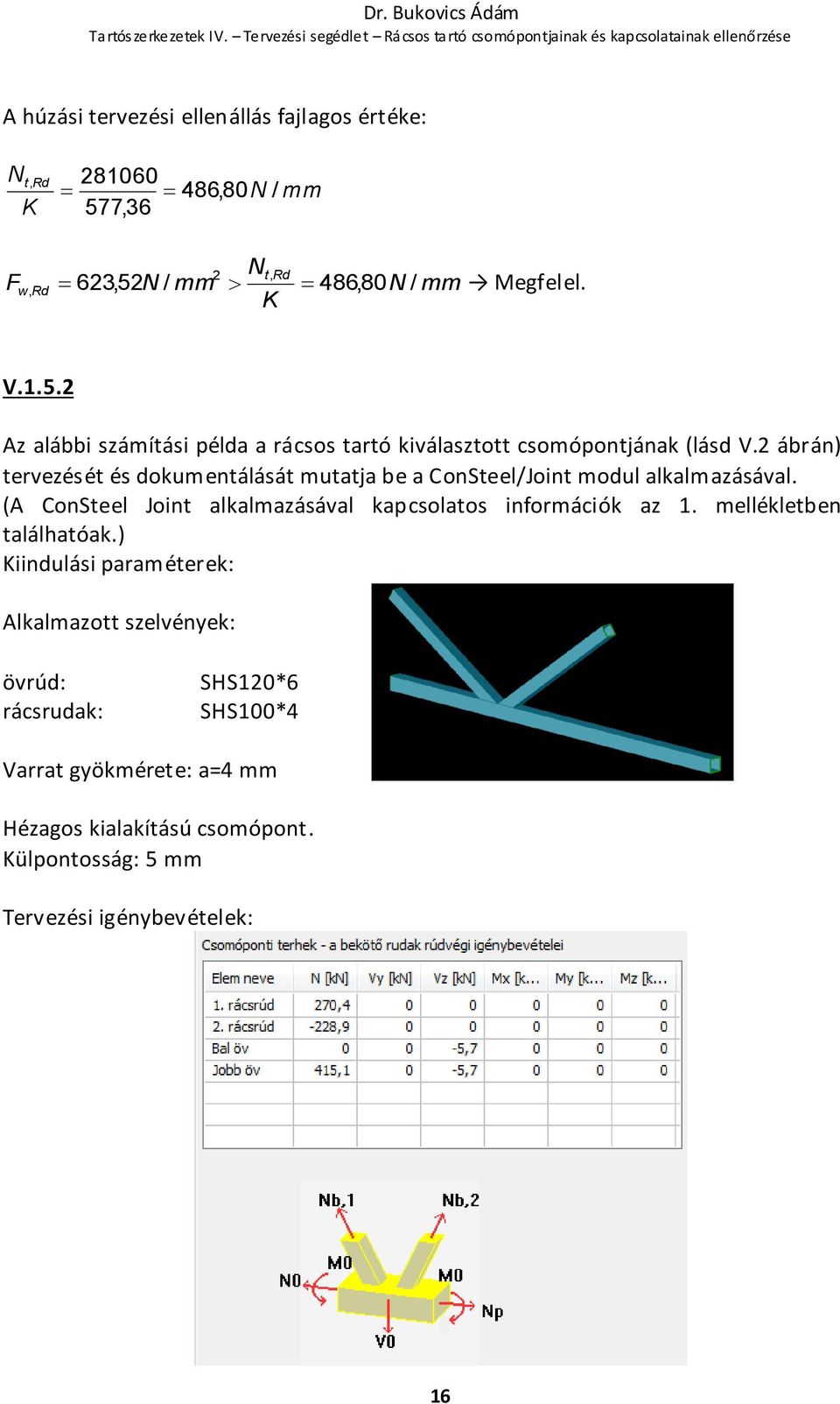 ábrán) tervezését és dokumentálását mutatja be a ConSteel/Joint modul alkalmazásával.