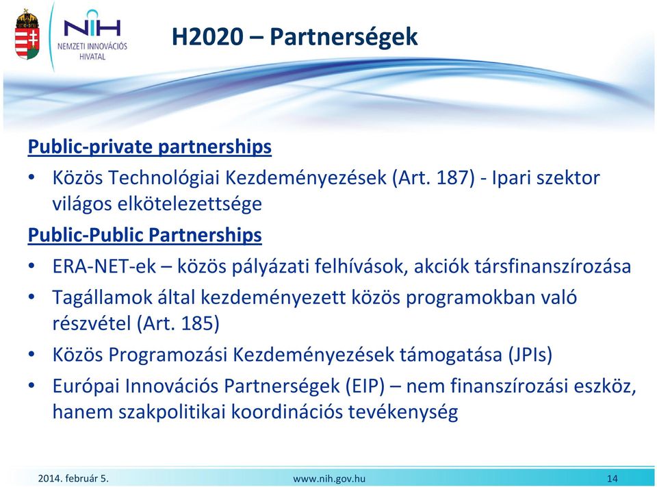 akciók társfinanszírozása Tagállamok által kezdeményezett közös programokban való részvétel (Art.