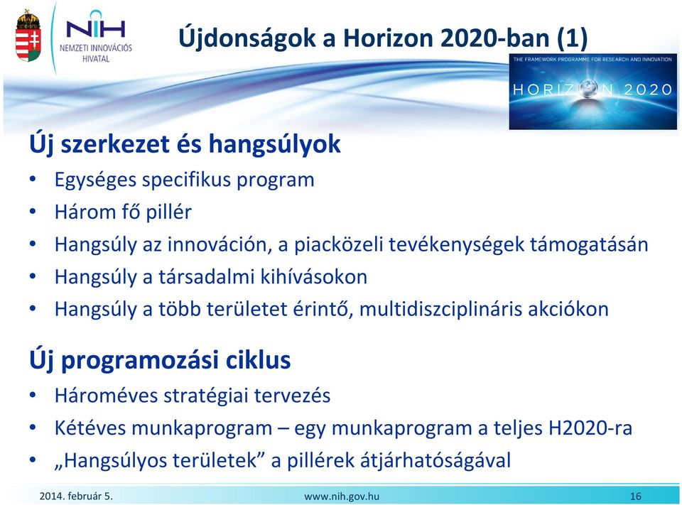 a több területet érintő, multidiszciplináris akciókon Új programozási ciklus Hároméves stratégiai tervezés