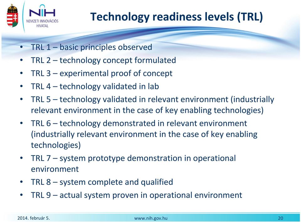 technologies) TRL 6 technology demonstrated in relevant environment (industrially relevant environment in the case of key enabling technologies)
