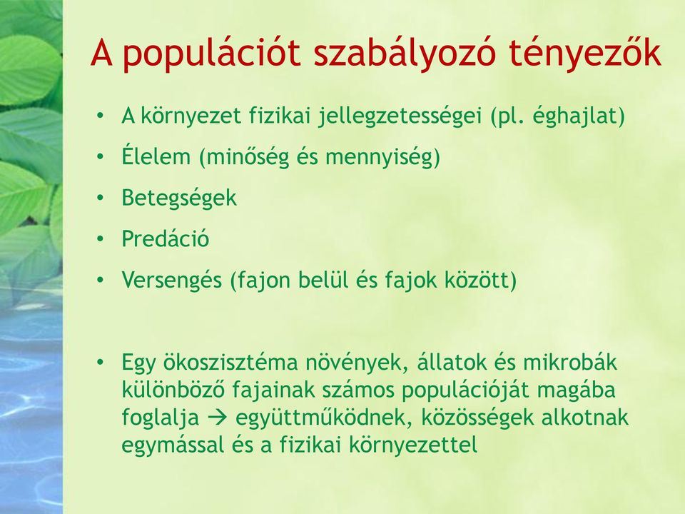 fajok között) Egy ökoszisztéma növények, állatok és mikrobák különböző fajainak számos