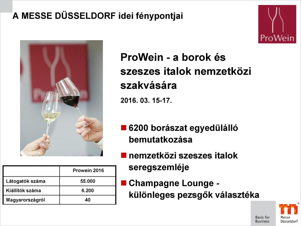 6200 borászat egyedülálló bemutatkozása Prowein 2016 Látogatók száma 55.