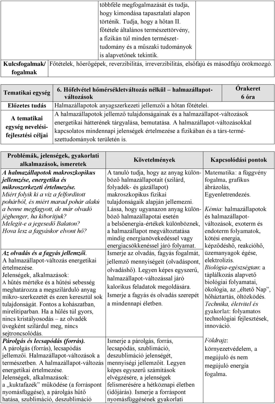 Főtételek, hőerőgépek, reverzibilitás, irreverzibilitás, elsőfajú és másodfajú örökmozgó. Tematikai egység A tematikai egység nevelésifejlesztési 6.