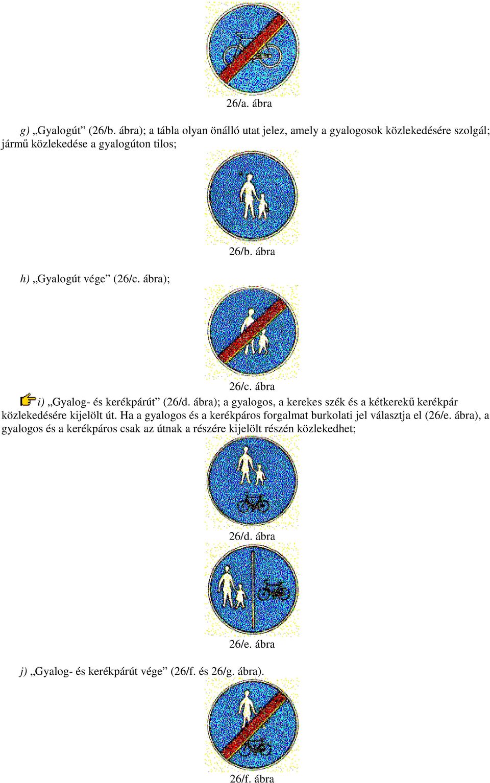 (26/c. ábra); 26/b. ábra 26/c. ábra i) Gyalog- és kerékpárút (26/d.