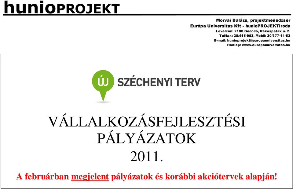 Tel/fax: 28/415-953, Mobil: 30/377-11-53 E-mail: hunioprojekt@europauniversitas.