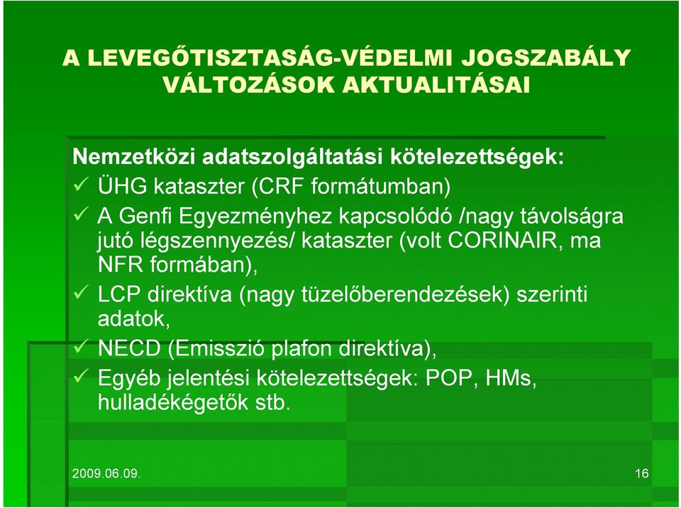 NFR formában), LCP direktíva (nagy tüzelőberendezések) szerinti adatok, NECD (Emisszió